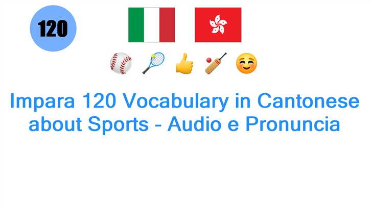 Impara 120 Vocabulary in Cantonese about Sports - Audio e Pronuncia